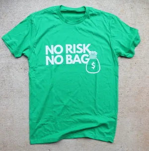 RISKY REWARDS “NO RISK NO BAG” COTTON GREEN TEE
