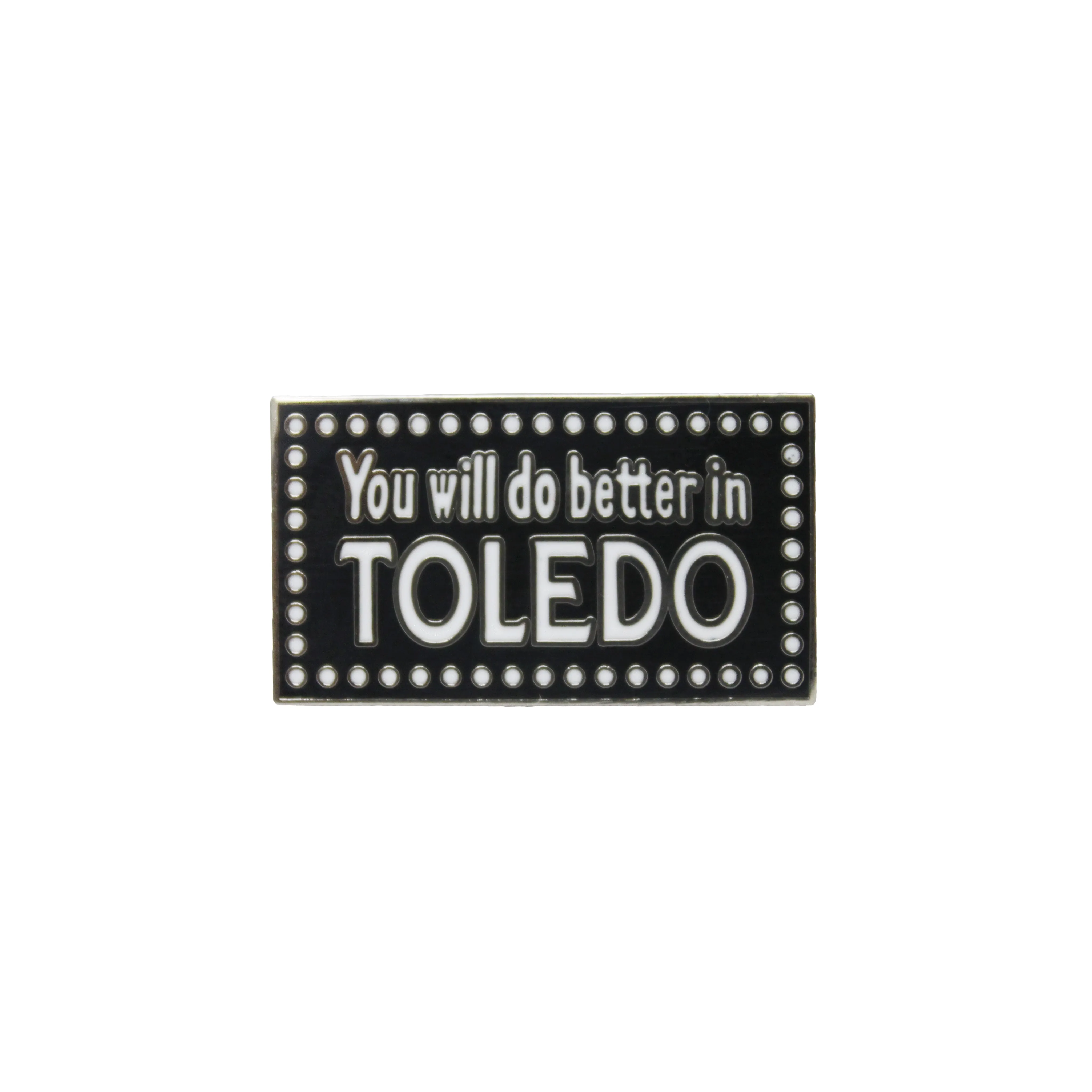 You Will Do Better in Toledo Enamel Pin